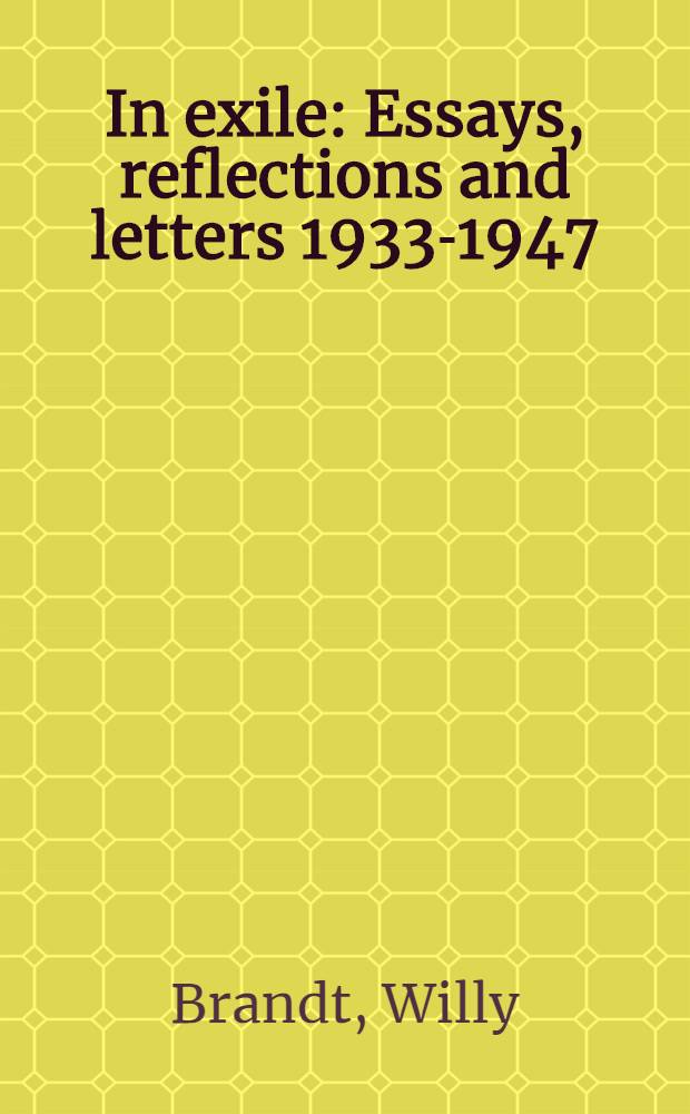 In exile : Essays, reflections and letters 1933-1947