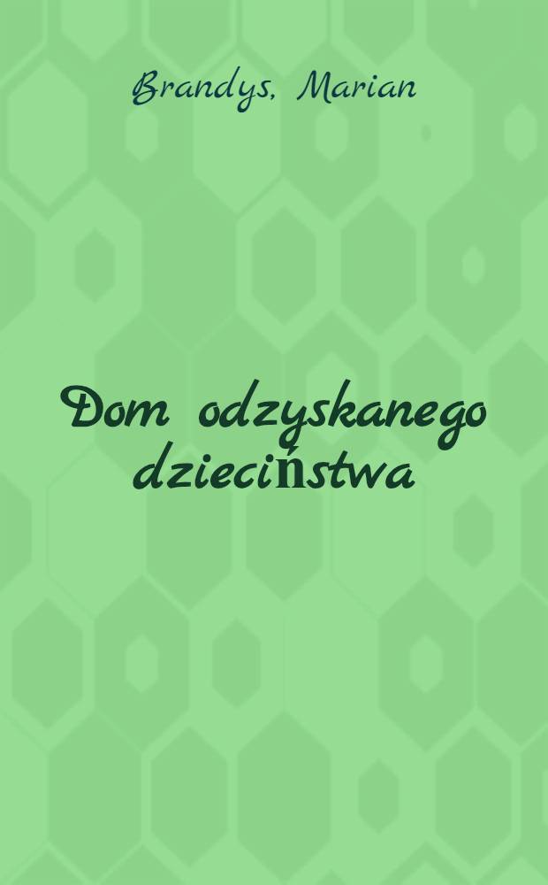 Dom odzyskanego dzieciństwa