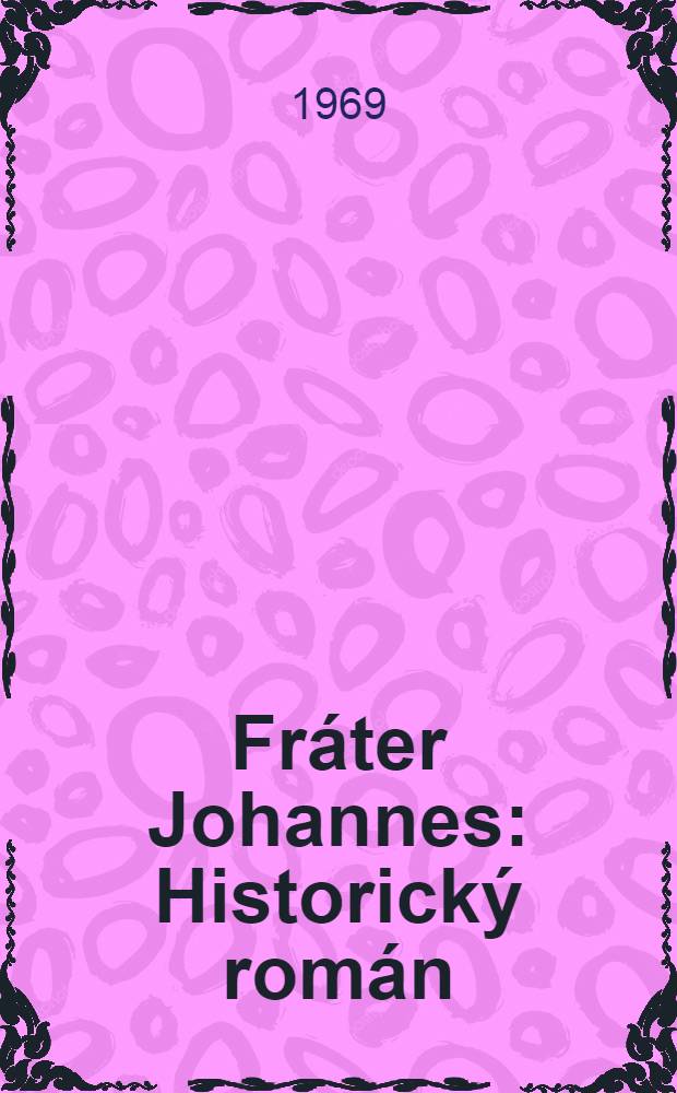 Fr&aacute;ter Johannes : Historick&yacute; rom&aacute;n