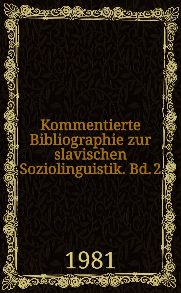 Kommentierte Bibliographie zur slavischen Soziolinguistik. Bd. 2