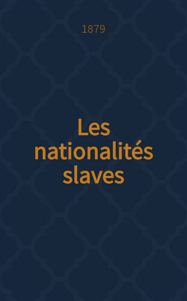 Les nationalit&eacute;s slaves : Lettres au r.p. Gagarin ..