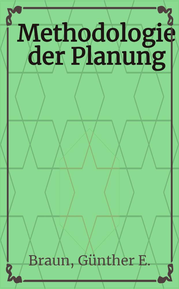 Methodologie der Planung : Eine Studie zum abstrakten und konkreten Verständnis der Planung