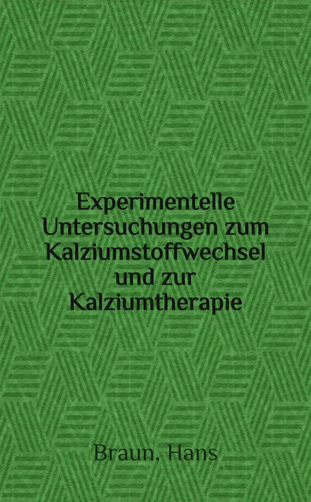 Experimentelle Untersuchungen zum Kalziumstoffwechsel und zur Kalziumtherapie