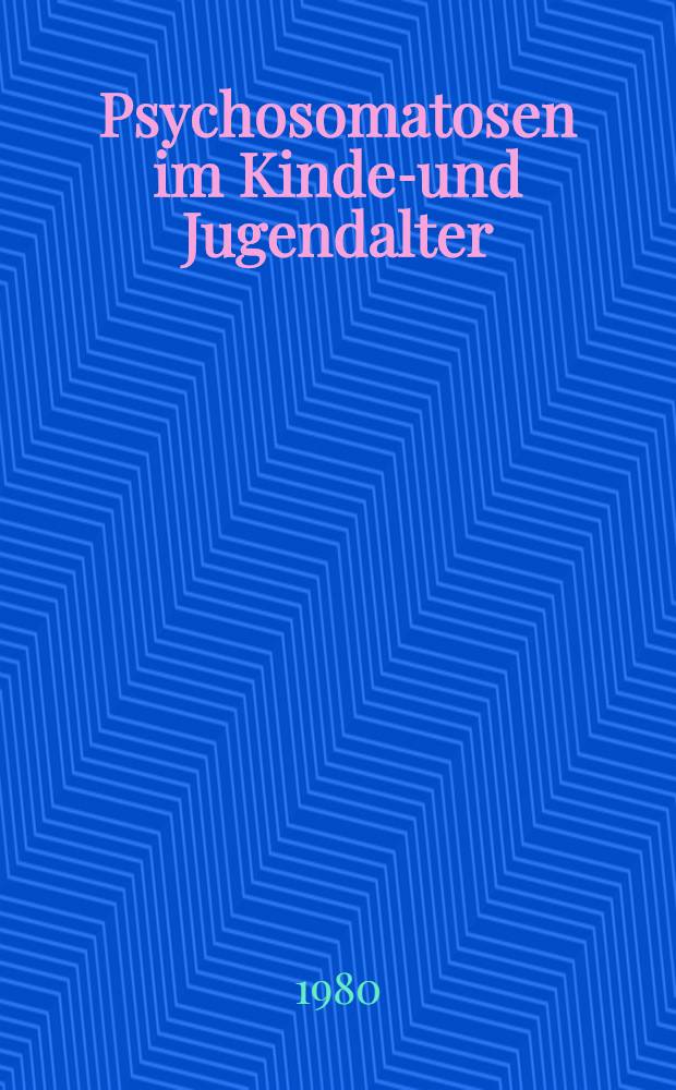 Psychosomatosen im Kindes- und Jugendalter : Häufigkeiten u. soziale Verteilung : Inaug.-Diss