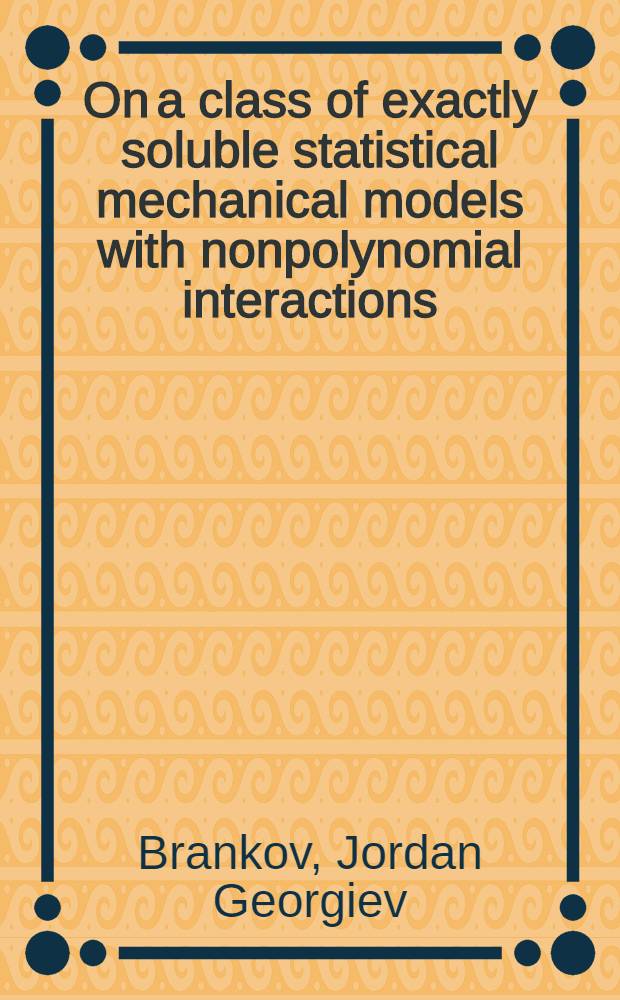 On a class of exactly soluble statistical mechanical models with nonpolynomial interactions