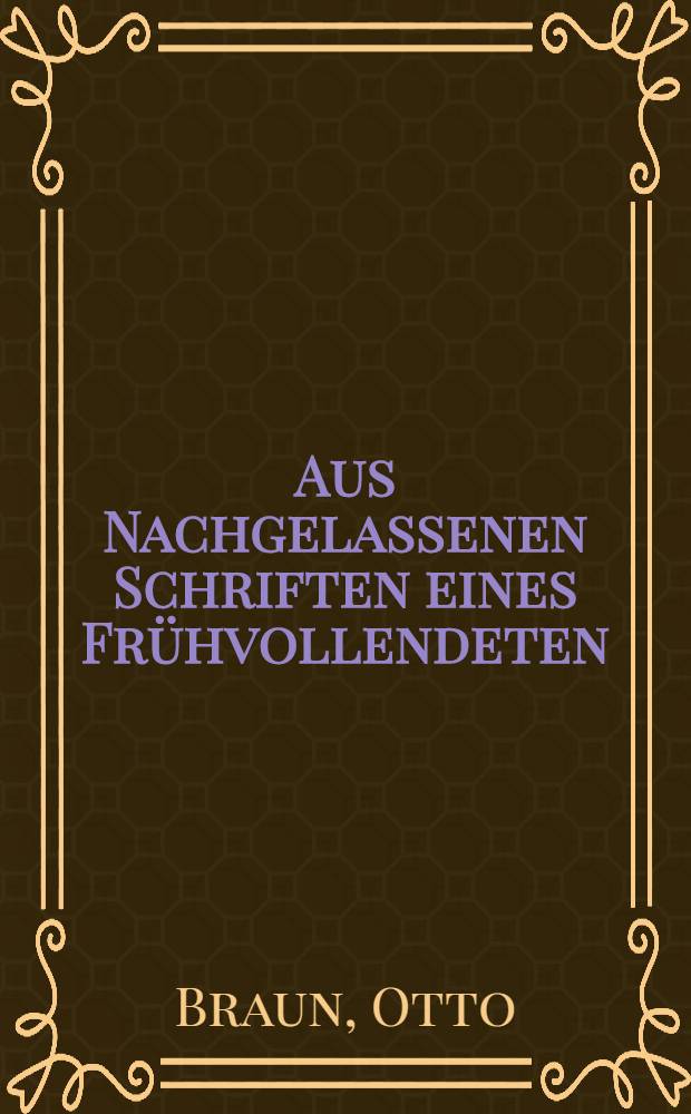 Aus Nachgelassenen Schriften eines Frühvollendeten