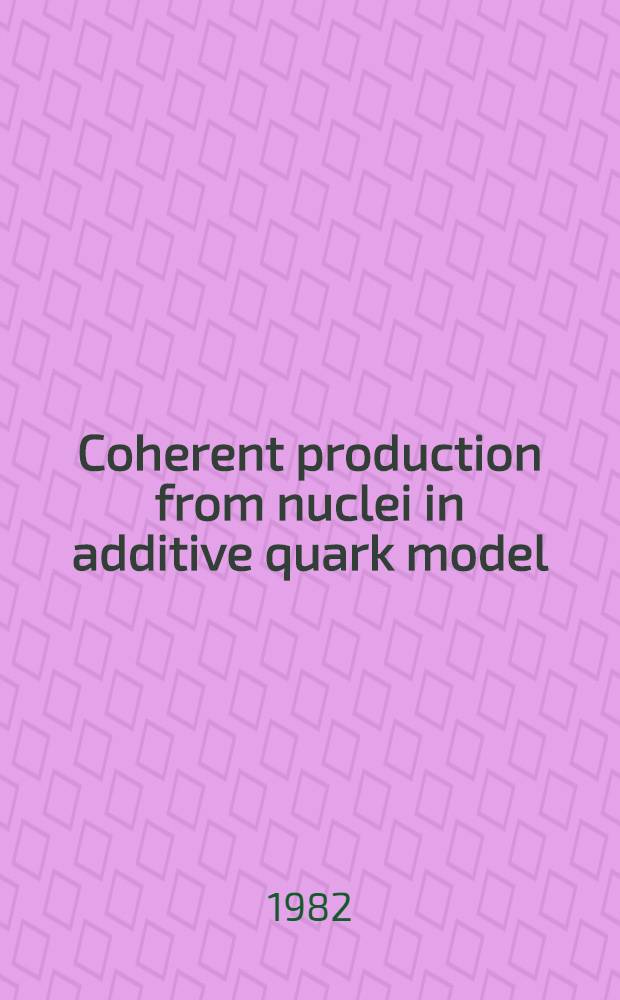 Coherent production from nuclei in additive quark model