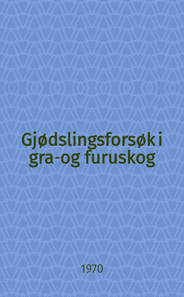 Gjødslingsforsøk i gran- og furuskog
