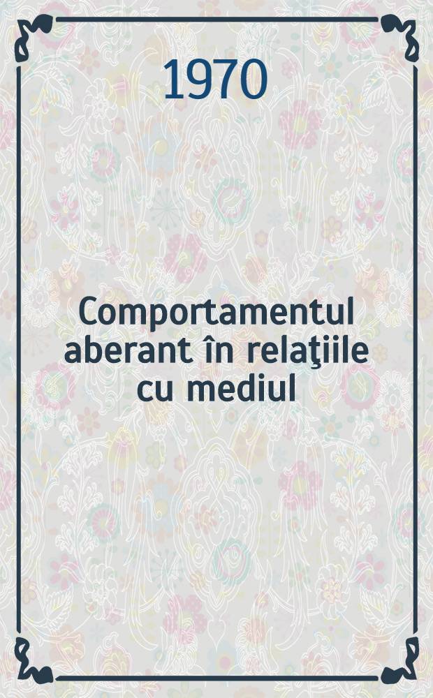 Comportamentul aberant &icirc;n relaţiile cu mediul