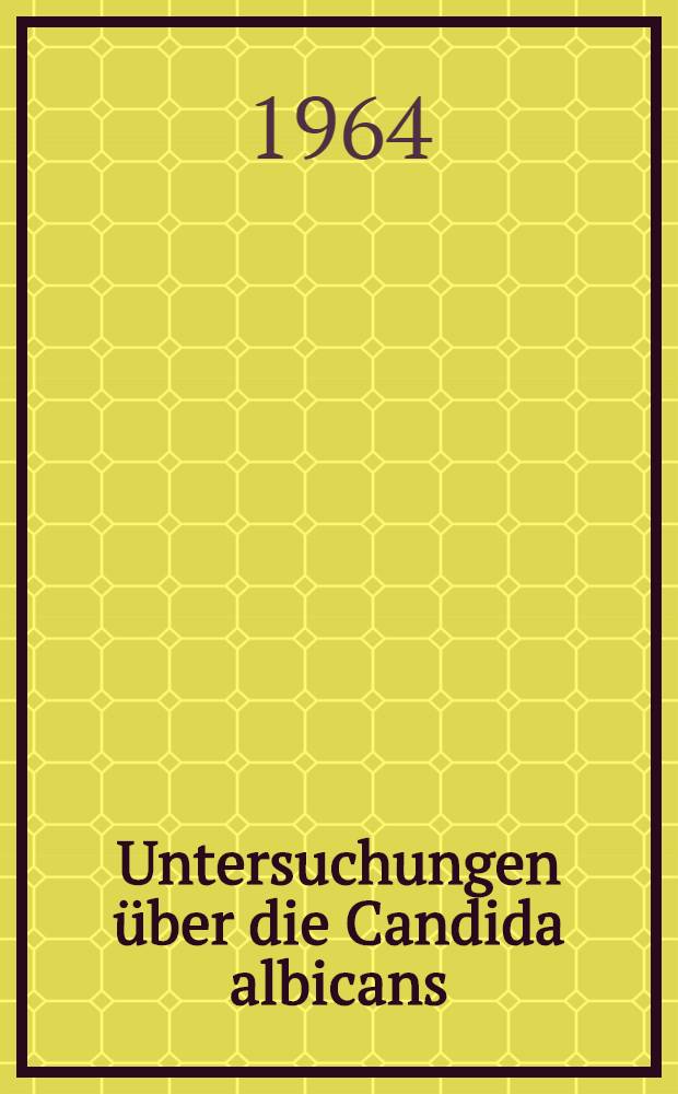 Untersuchungen &uuml;ber die Candida albicans : Antik&ouml;rper im Tierversuch. Taxonomische Untersuchungen zur Gattung Geotrichum Link