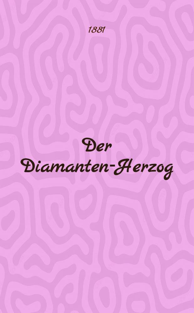 Der Diamanten-Herzog : Ein deutscher Prinzenspiegel