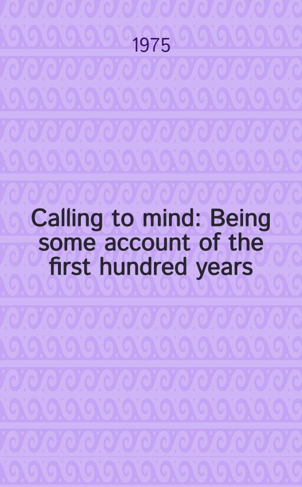 Calling to mind : Being some account of the first hundred years (1870 to 1970) of Steel brothers and company limited