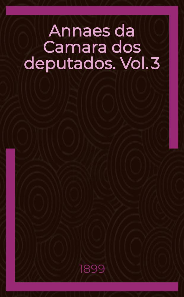 Annaes da Camara dos deputados. Vol. 3 : Sessões de 1 a 30 de Setembro de 1898