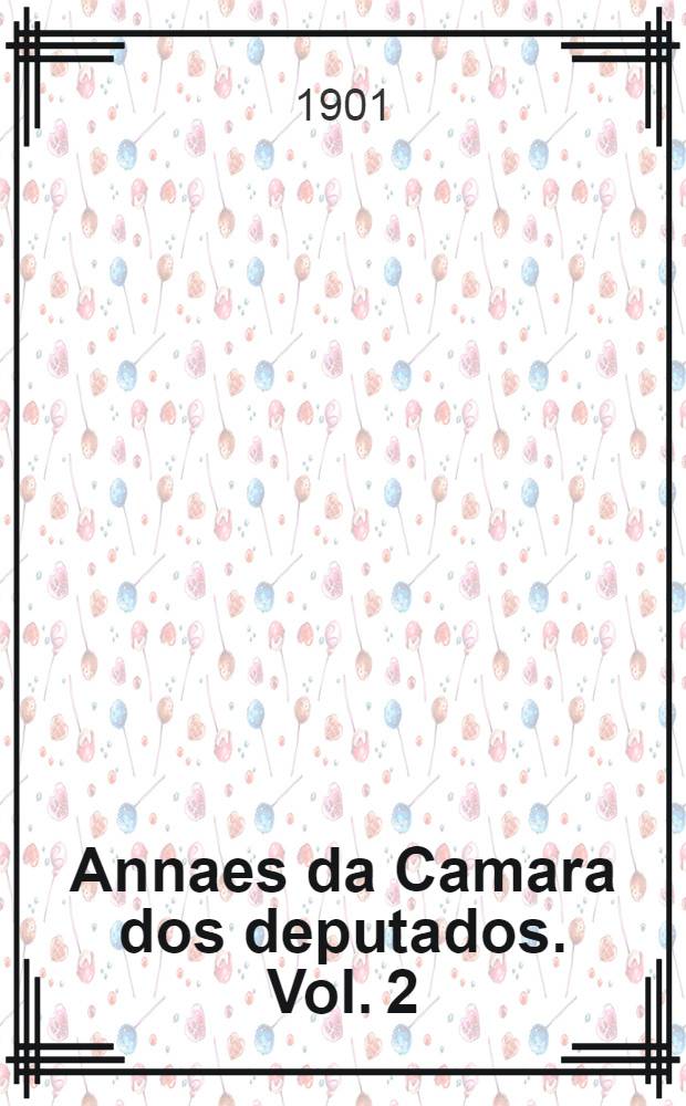 Annaes da Camara dos deputados. Vol. 2 : Sessões de 1 a 30 de Junho de 1901
