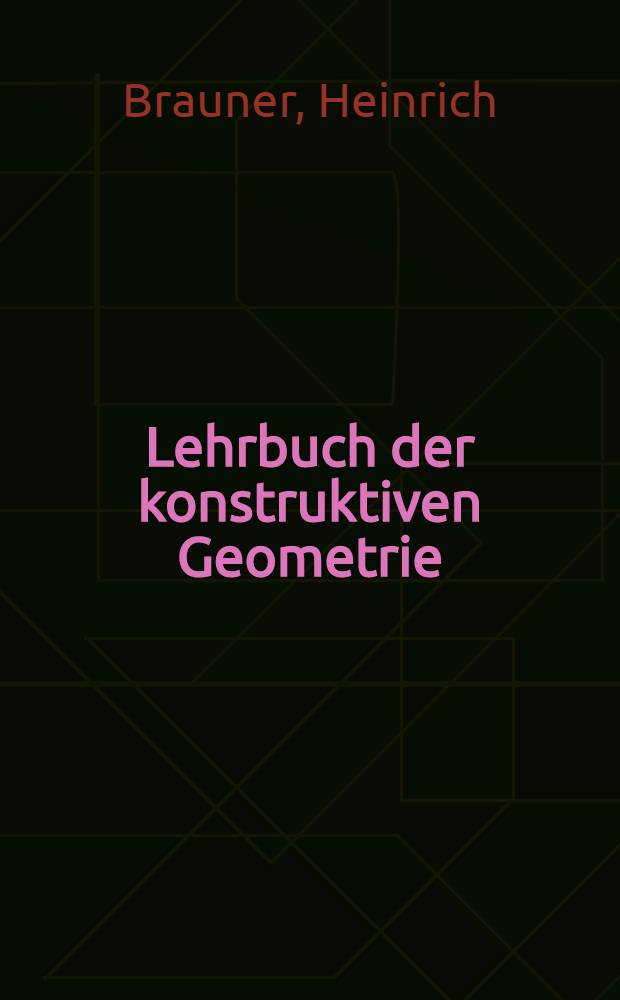 Lehrbuch der konstruktiven Geometrie