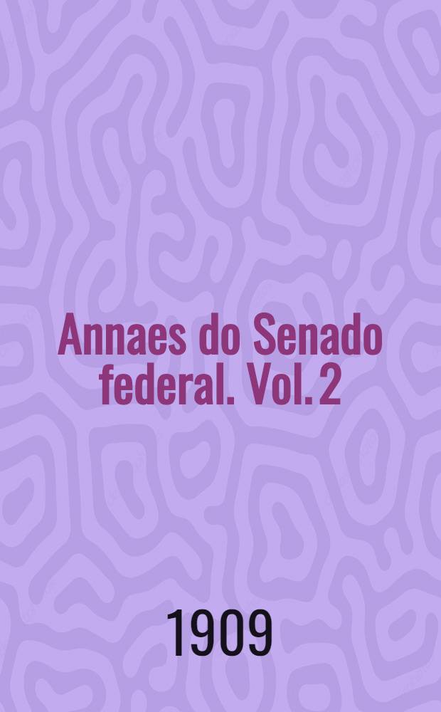 Annaes do Senado federal. Vol. 2 : Sessões de 1 a 30 de Junho de 1909