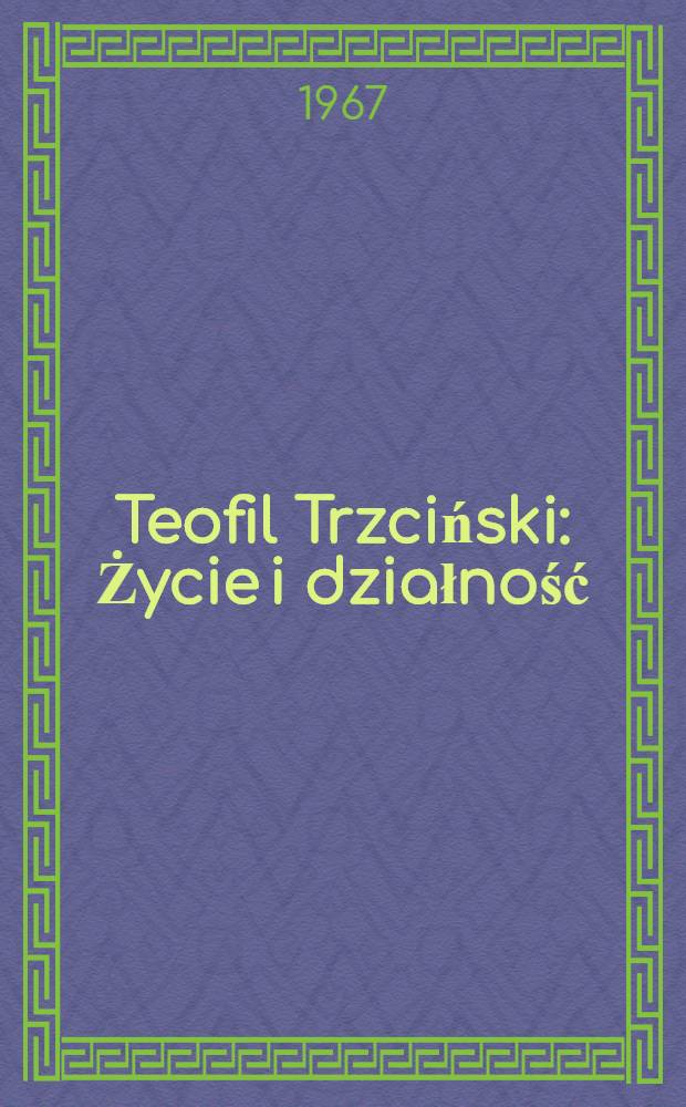 Teofil Trzciński : Życie i działność