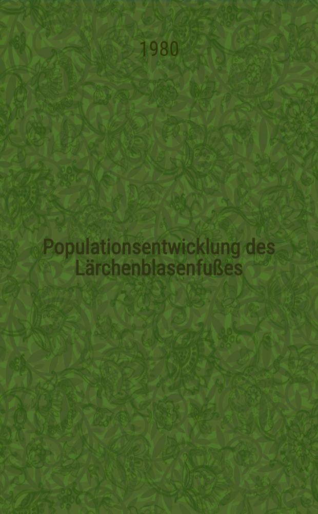 Populationsentwicklung des Lärchenblasenfußes (Taeniothrips laricivorus Krat. und Far.) und seine Schäden an Lärchen im schweizerischen Mittelland : Diss