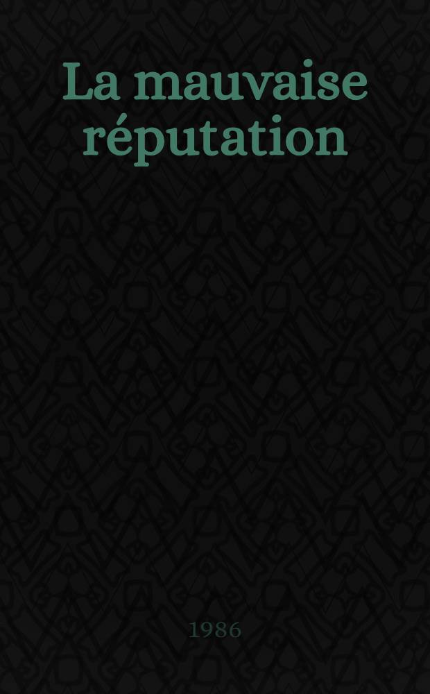 La mauvaise réputation : Poèmes et chansons