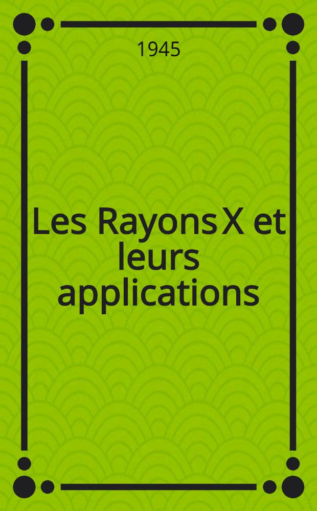 Les Rayons X et leurs applications