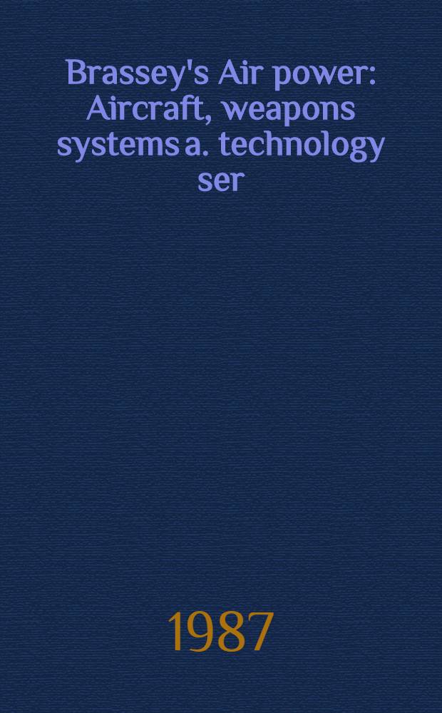 Brassey's Air power : Aircraft, weapons systems a. technology ser