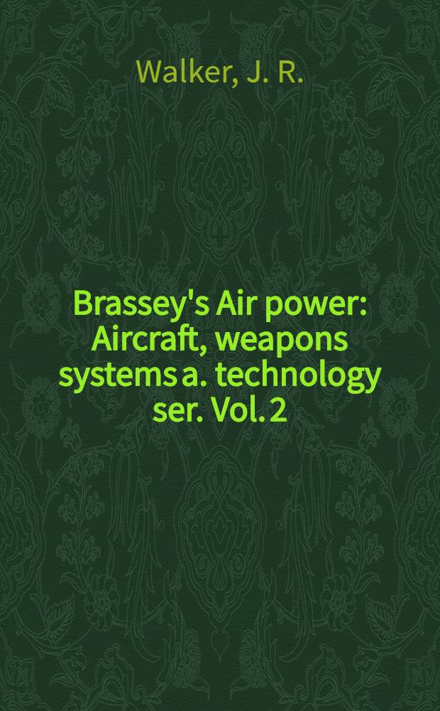 Brassey's Air power : Aircraft, weapons systems a. technology ser. Vol. 2 : Air-to-ground operations