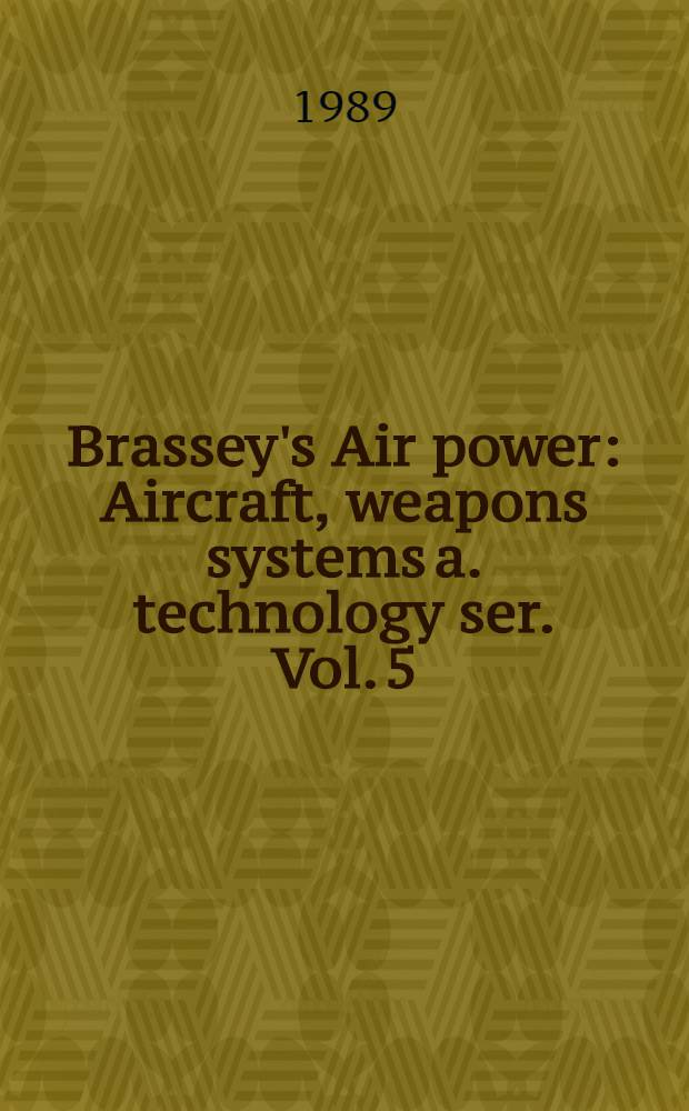 Brassey's Air power : Aircraft, weapons systems a. technology ser. Vol. 5 : Air superiority operations