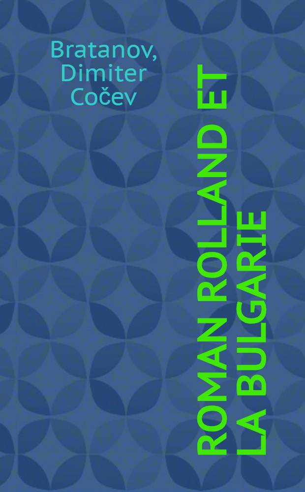 Roman Rolland et la Bulgarie : Trad. du bulg. ..