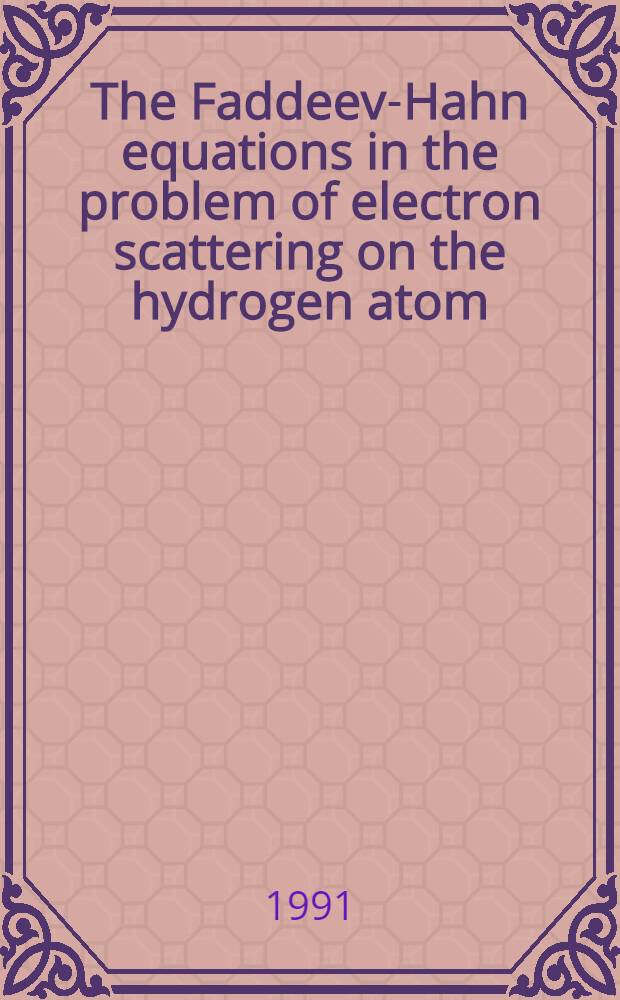 The Faddeev-Hahn equations in the problem of electron scattering on the hydrogen atom