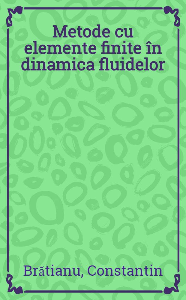 Metode cu elemente finite &icirc;n dinamica fluidelor