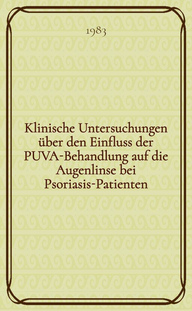 Klinische Untersuchungen &uuml;ber den Einfluss der PUVA-Behandlung auf die Augenlinse bei Psoriasis-Patienten : Inaug.-Diss