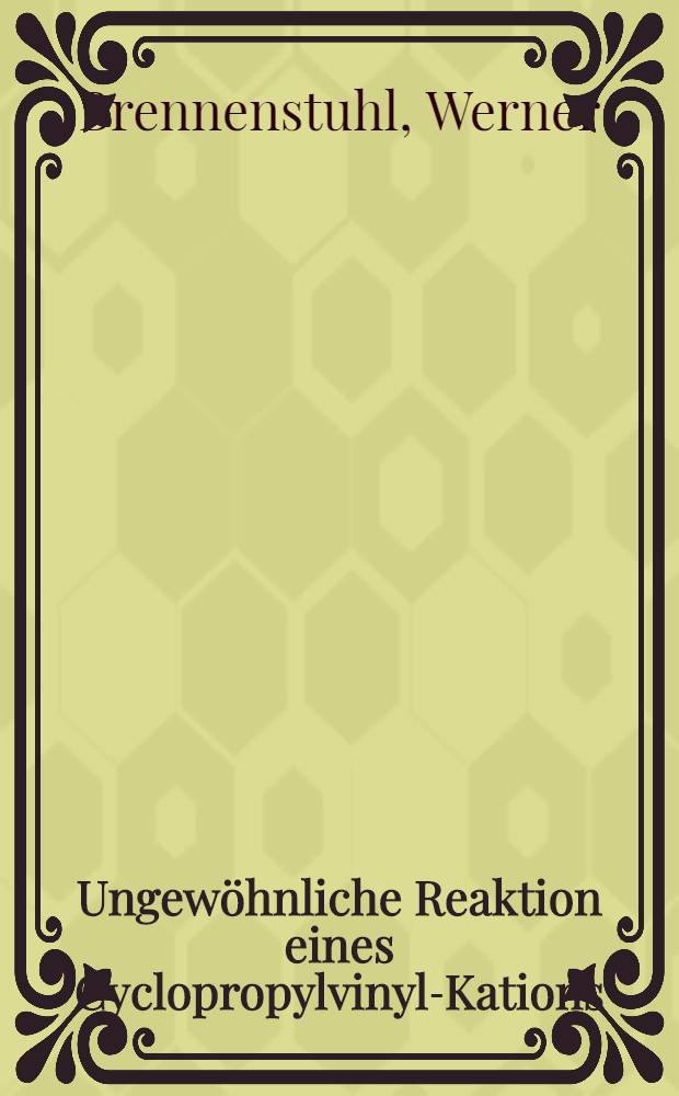 Ungew&ouml;hnliche Reaktion eines Cyclopropylvinyl-Kations : Diss