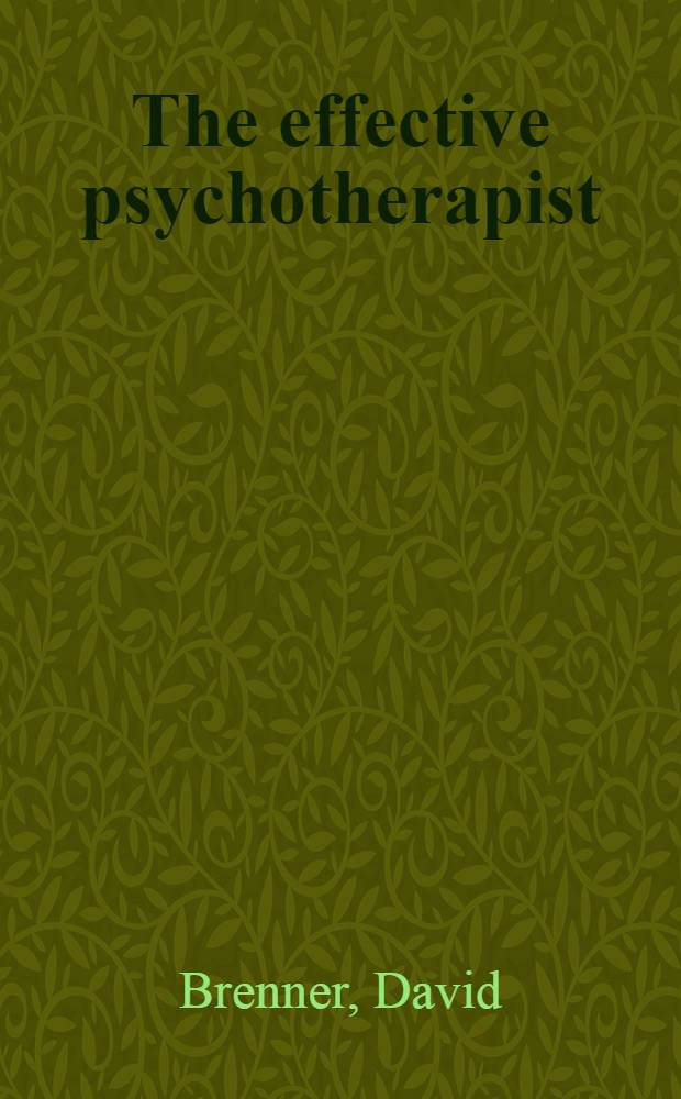 The effective psychotherapist : Conclusions from practice a. research