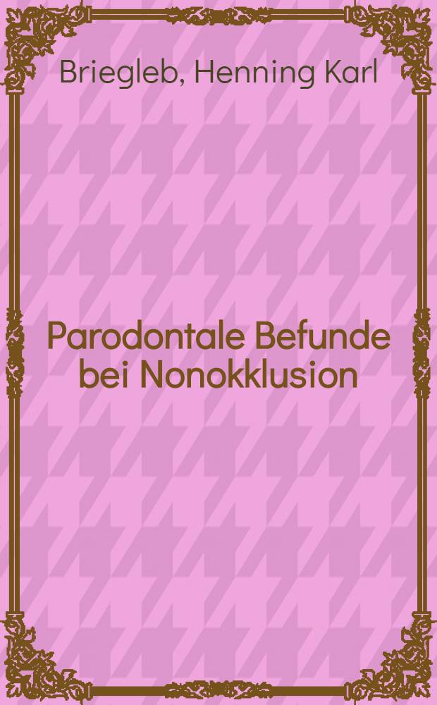 Parodontale Befunde bei Nonokklusion : Inaug.-Dis