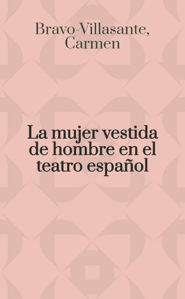 La mujer vestida de hombre en el teatro español (siglos XVI-XVII)
