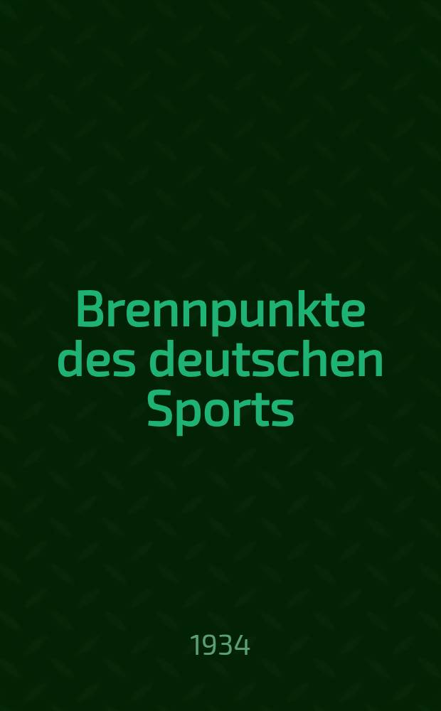 Brennpunkte des deutschen Sports : Ein Sammelwerkinz Bänden. Bd. 1 : Zwischen den Olympischen Spielen