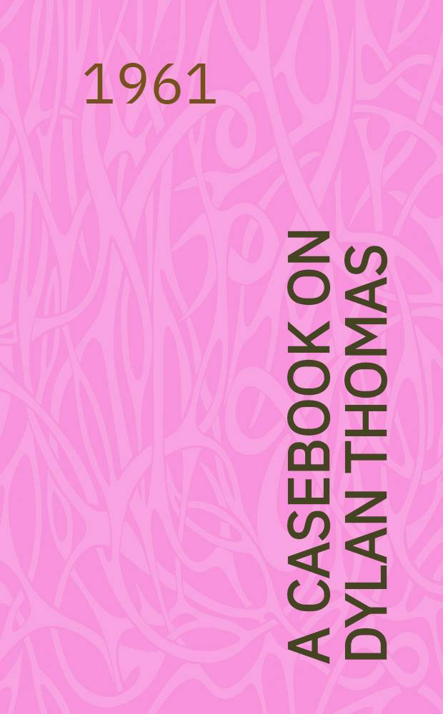 A casebook on Dylan Thomas