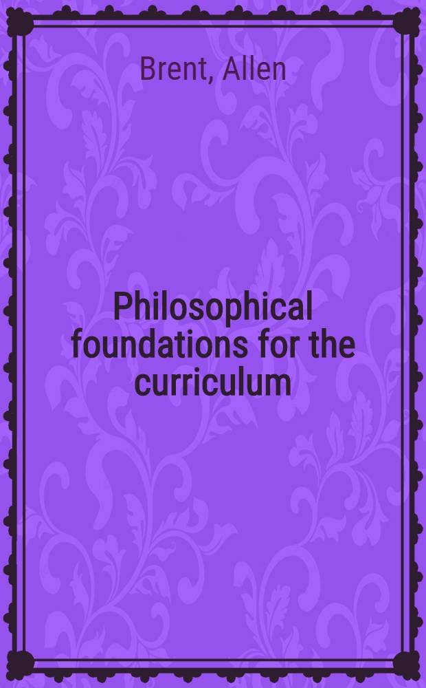 Philosophical foundations for the curriculum