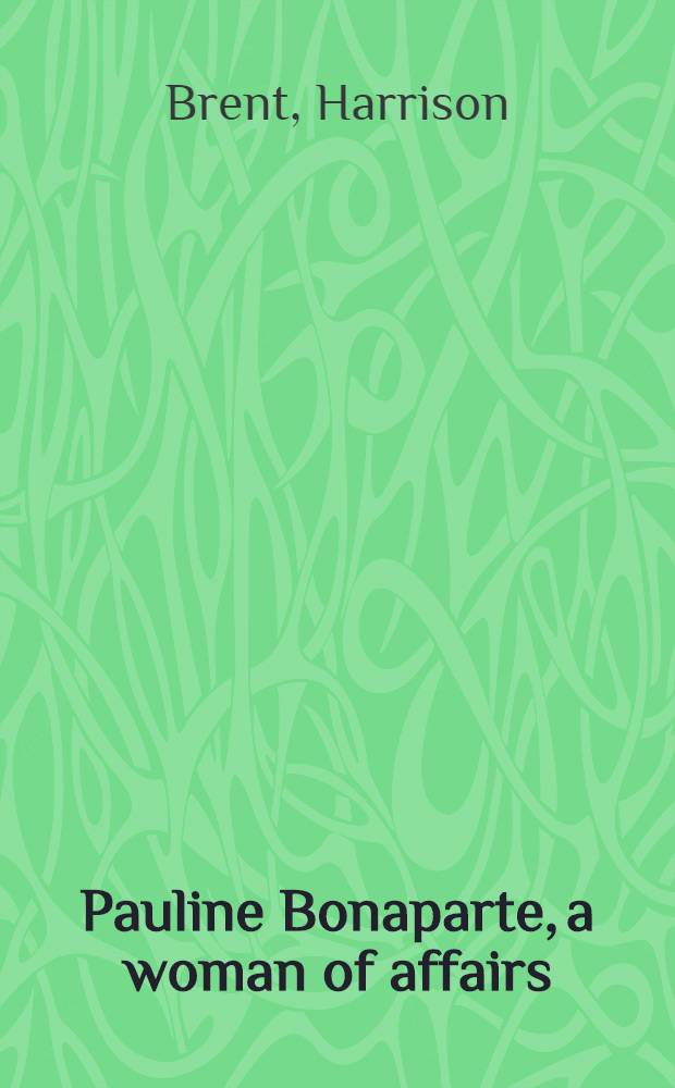 Pauline Bonaparte, a woman of affairs