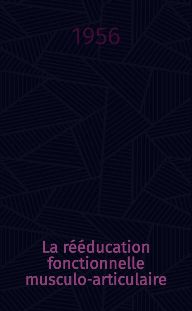 La rééducation fonctionnelle musculo-articulaire