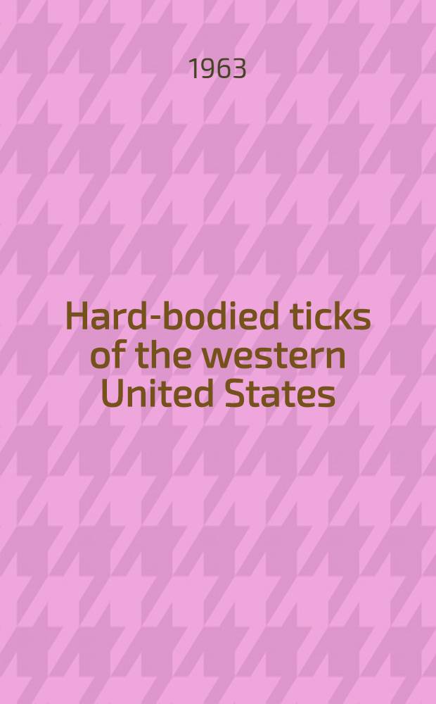 Hard-bodied ticks of the western United States