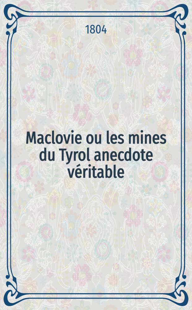 Maclovie ou les mines du Tyrol anecdote véritable