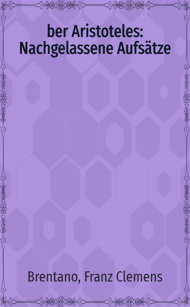 Über Aristoteles : Nachgelassene Aufsätze