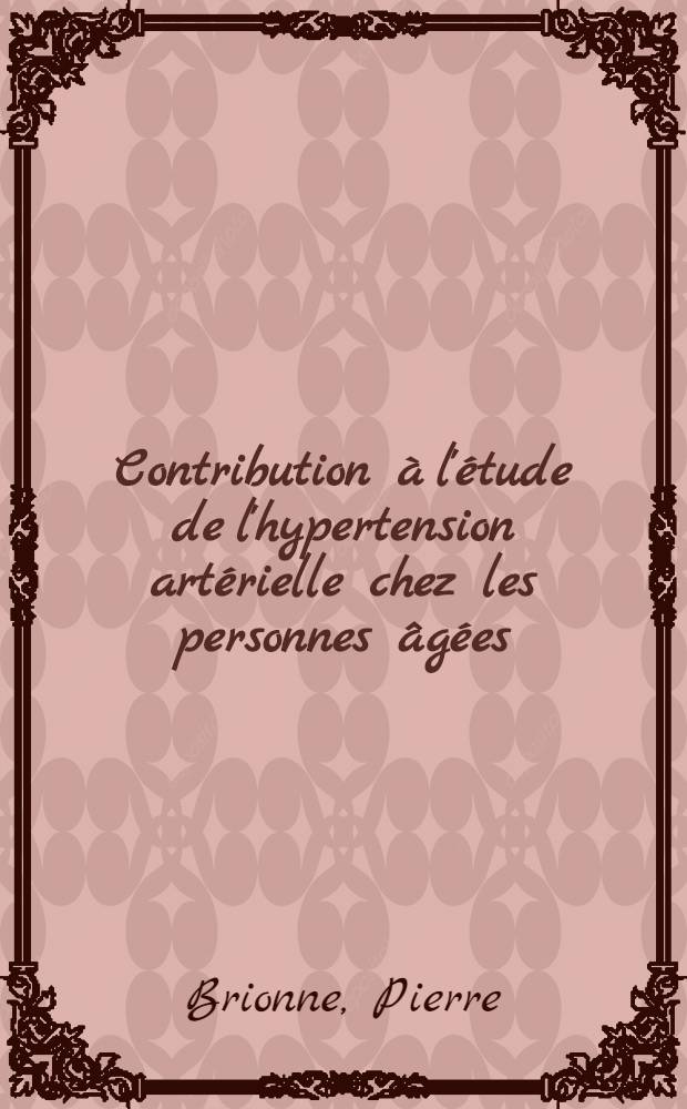 Contribution &agrave; l'&eacute;tude de l'hypertension art&eacute;rielle chez les personnes &acirc;g&eacute;es : Th&egrave;se ..
