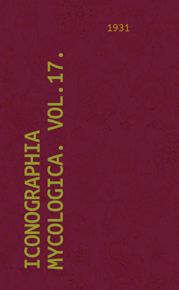 Iconographia mycologica. Vol.17. (Tab. 801-850) : Naucoria p. p., Pluteolus, Galera, Tubaria, Bolbitius, Psalliota, Clarkeinda, Stropharia, Hypholoma p. p.)