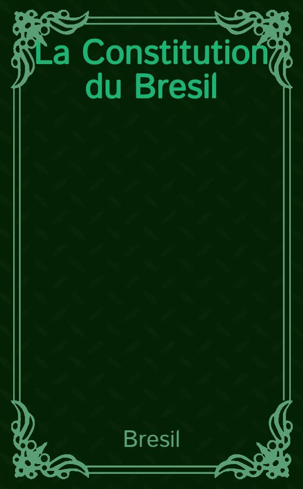 La Constitution du Bresil (24 janvier 1967)