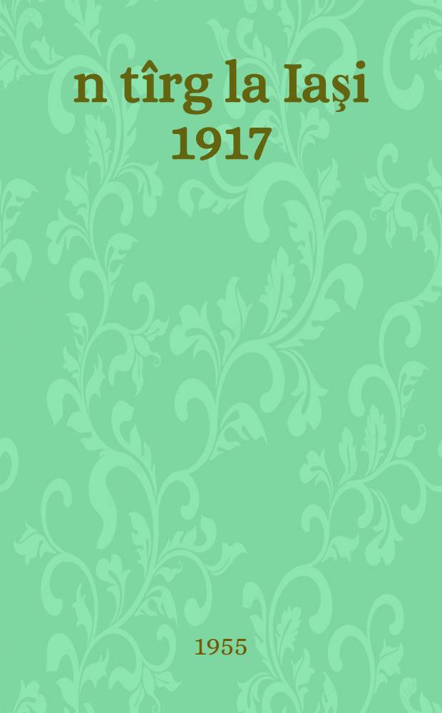 &Icirc;n t&icirc;rg la Iaşi 1917 : Al nouăsprezecelea c&icirc;nt din "Povestea povestilor"