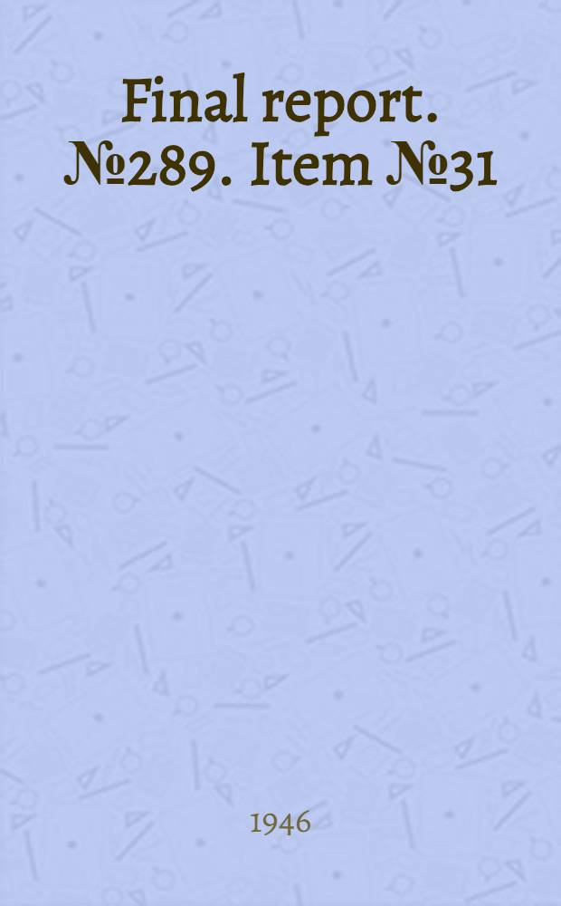 Final report. № 289. [Item № 31] : Report on German textile