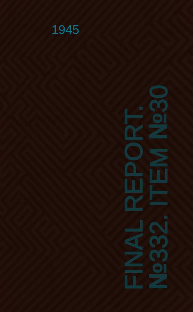 Final report. № 332. Item № 30 : Chemische Fabrik Weyl A. G. Sandhoferstr. 96-106. Mannheim - Waldhof