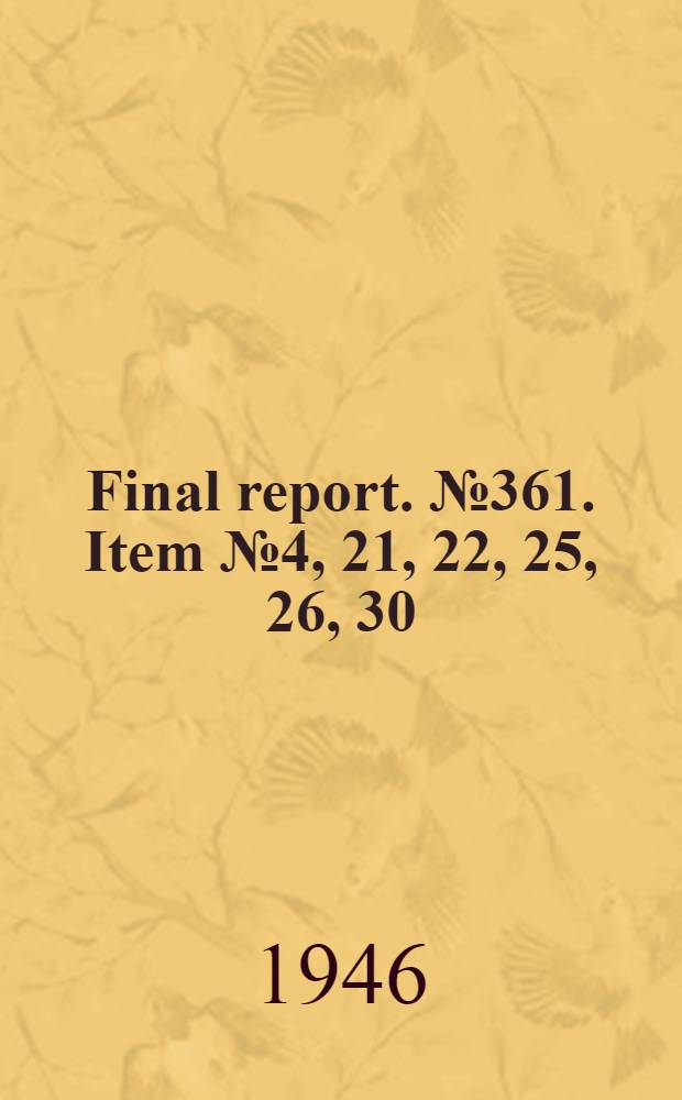 Final report. № 361. Item № 4, 21, 22, 25, 26, 30 : Non-metallic materials for aircraft ...